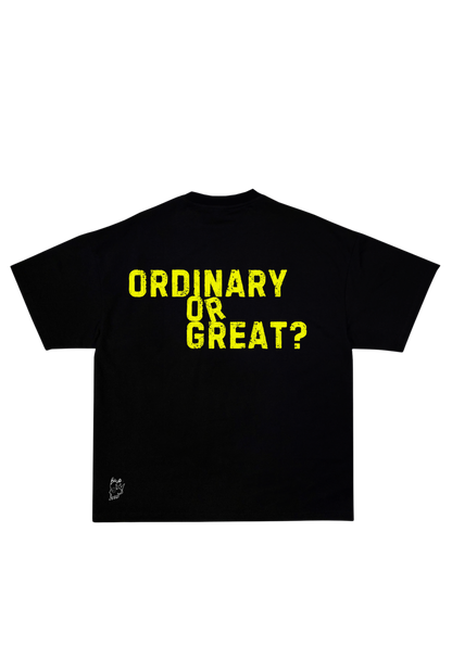 “Ordinary or Great” Tee Black