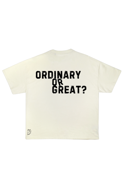 “Ordinary or Great” Tee